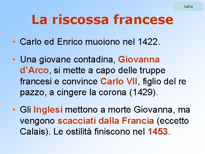 carta La riscossa francese • Carlo ed Enrico muoiono nel 1422. • Una giovane