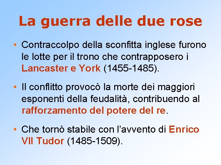 La guerra delle due rose • Contraccolpo della sconfitta inglese furono le lotte per