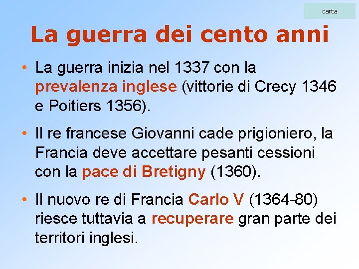 carta La guerra dei cento anni • La guerra inizia nel 1337 con la