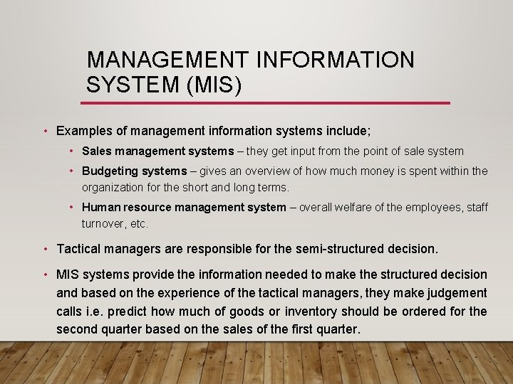 MANAGEMENT INFORMATION SYSTEM (MIS) • Examples of management information systems include; • Sales management
