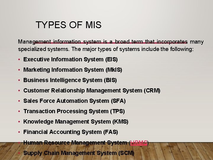 TYPES OF MIS Management information system is a broad term that incorporates many specialized