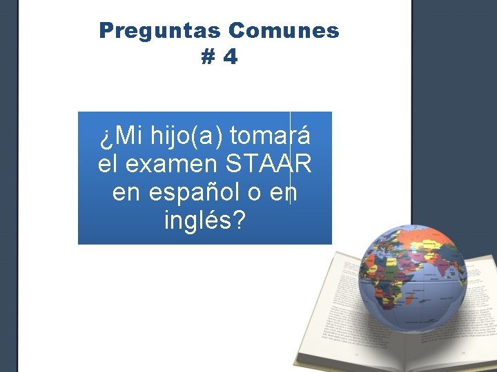 Preguntas Comunes #4 ¿Mi hijo(a) tomará el examen STAAR en español o en inglés?