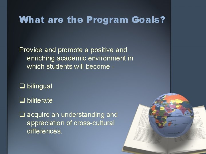 What are the Program Goals? Provide and promote a positive and enriching academic environment