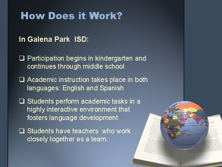 How Does it Work? In Galena Park ISD: q Participation begins in kindergarten and