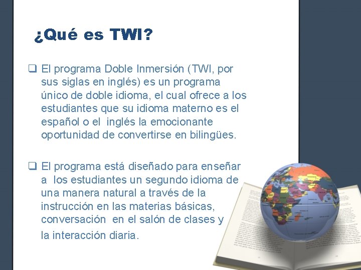 ¿Qué es TWI? q El programa Doble Inmersión (TWI, por sus siglas en inglés)