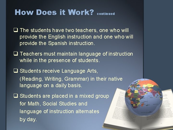 How Does it Work? continued q The students have two teachers, one who will