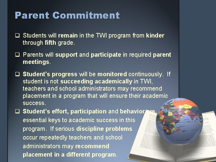Parent Commitment q Students will remain in the TWI program from kinder through fifth