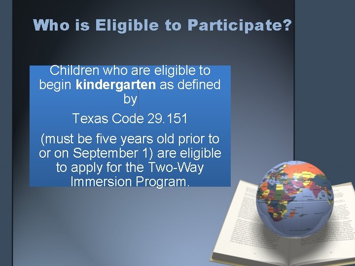 Who is Eligible to Participate? Children who are eligible to begin kindergarten as defined