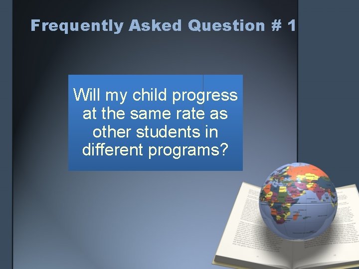 Frequently Asked Question # 1 Will my child progress at the same rate as