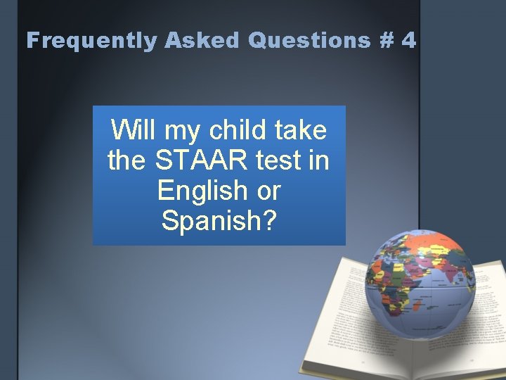 Frequently Asked Questions # 4 Will my child take the STAAR test in English