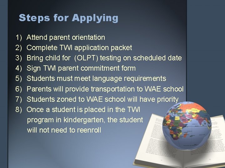 Steps for Applying 1) 2) 3) 4) 5) 6) 7) 8) Attend parent orientation