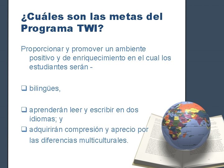 ¿Cuáles son las metas del Programa TWI? Proporcionar y promover un ambiente positivo y