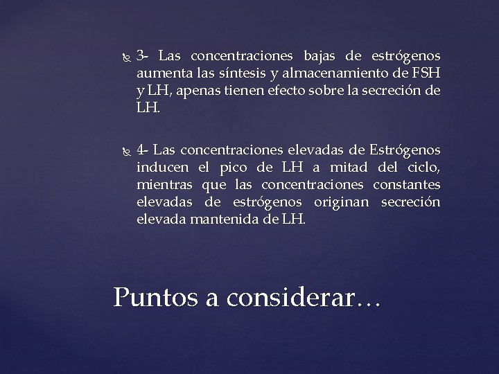  3 - Las concentraciones bajas de estrógenos aumenta las síntesis y almacenamiento de