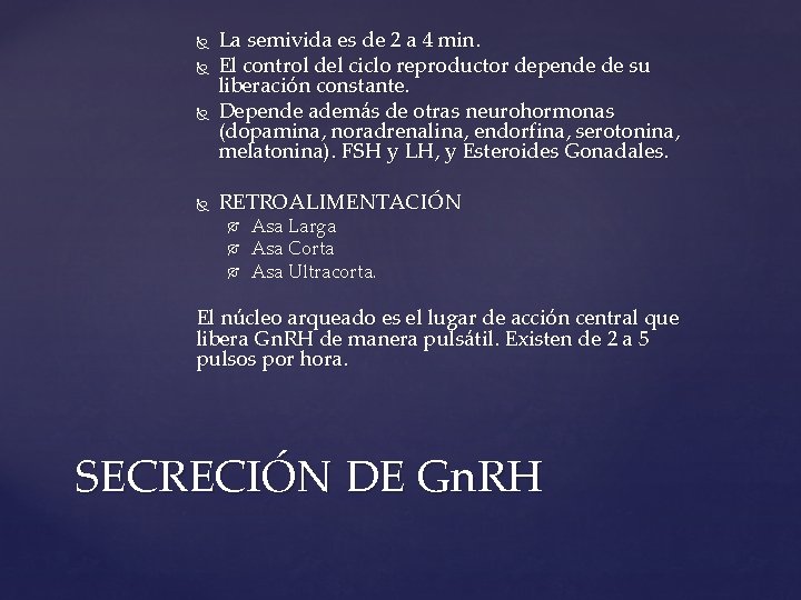  La semivida es de 2 a 4 min. El control del ciclo reproductor