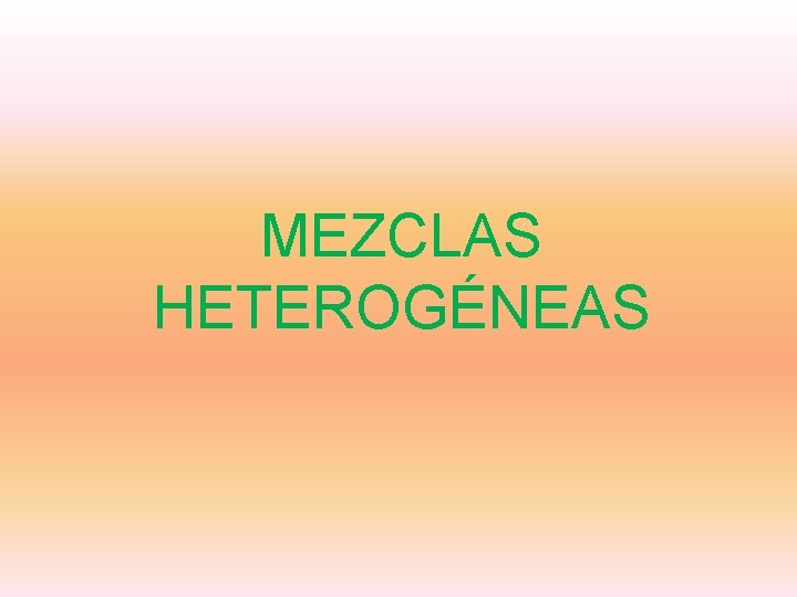 MEZCLAS HETEROGÉNEAS 