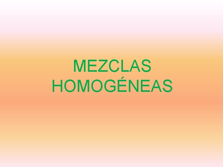 MEZCLAS HOMOGÉNEAS 