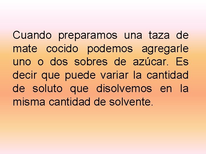 Cuando preparamos una taza de mate cocido podemos agregarle uno o dos sobres de