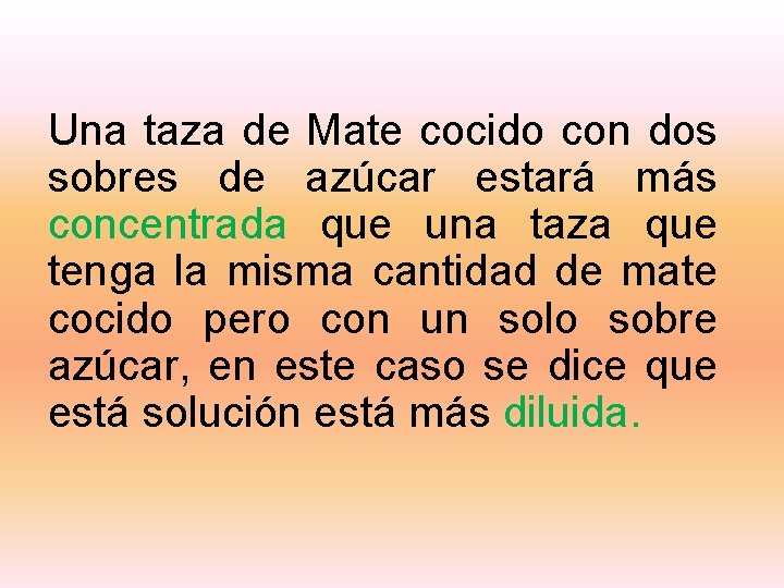 Una taza de Mate cocido con dos sobres de azúcar estará más concentrada que