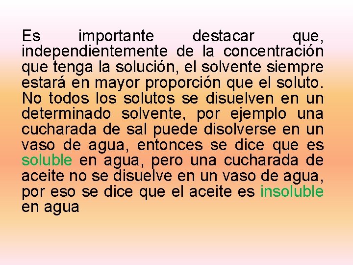 Es importante destacar que, independientemente de la concentración que tenga la solución, el solvente