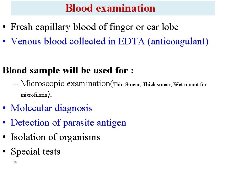 Blood examination • Fresh capillary blood of finger or ear lobe • Venous blood
