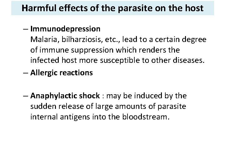 Harmful effects of the parasite on the host – Immunodepression Malaria, bilharziosis, etc. ,