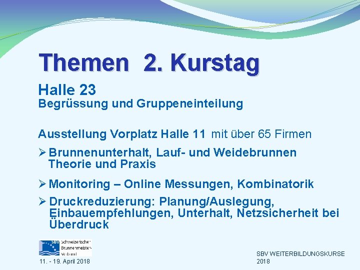 Themen 2. Kurstag Halle 23 Begrüssung und Gruppeneinteilung Ausstellung Vorplatz Halle 11 mit über