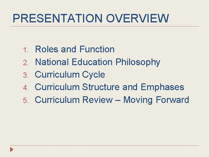 PRESENTATION OVERVIEW 1. 2. 3. 4. 5. Roles and Function National Education Philosophy Curriculum