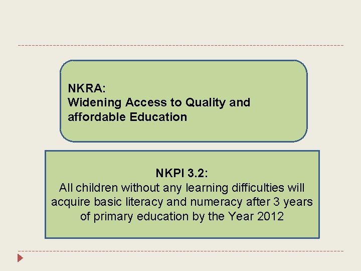 NKRA: Widening Access to Quality and affordable Education NKPI 3. 2: All children without