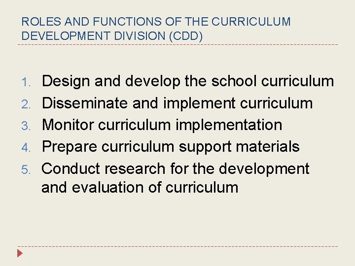 ROLES AND FUNCTIONS OF THE CURRICULUM DEVELOPMENT DIVISION (CDD) 1. 2. 3. 4. 5.