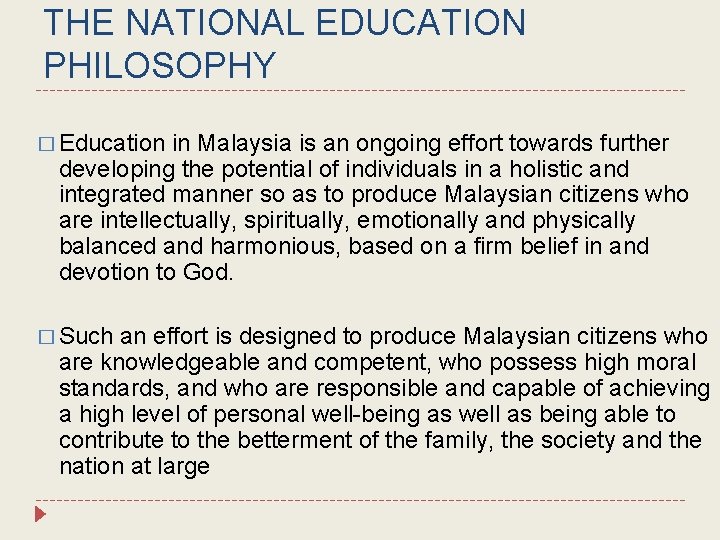 THE NATIONAL EDUCATION PHILOSOPHY � Education in Malaysia is an ongoing effort towards further