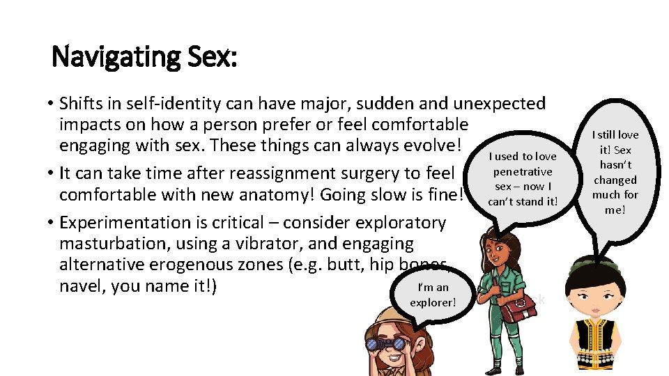 Navigating Sex: • Shifts in self-identity can have major, sudden and unexpected impacts on