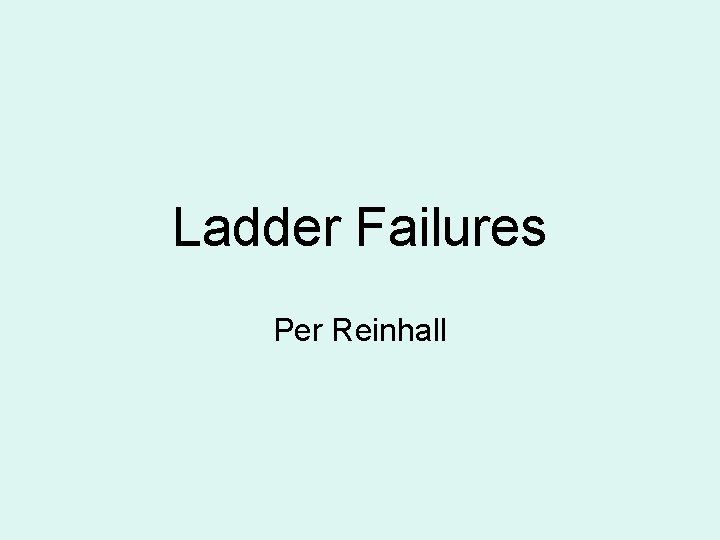 Ladder Failures Per Reinhall 