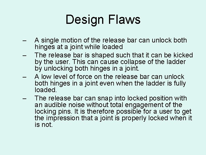 Design Flaws – – A single motion of the release bar can unlock both