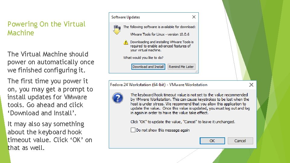Powering On the Virtual Machine The Virtual Machine should power on automatically once we
