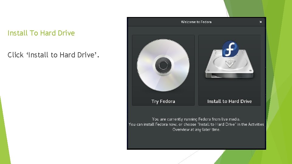 Install To Hard Drive Click ‘Install to Hard Drive’. 