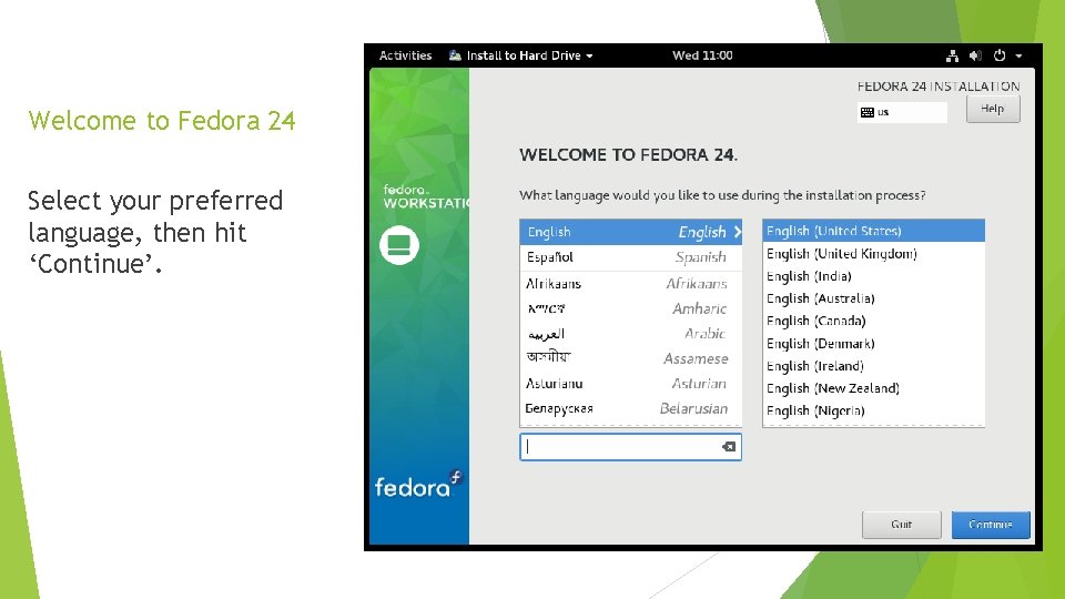 Welcome to Fedora 24 Select your preferred language, then hit ‘Continue’. 