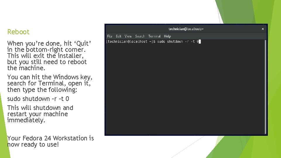 Reboot When you’re done, hit ‘Quit’ in the bottom-right corner. This will exit the