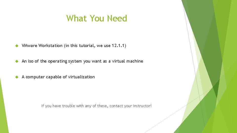What You Need VMware Workstation (in this tutorial, we use 12. 1. 1) An