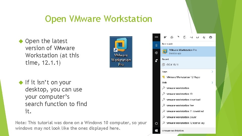 Open VMware Workstation Open the latest version of VMware Workstation (at this time, 12.