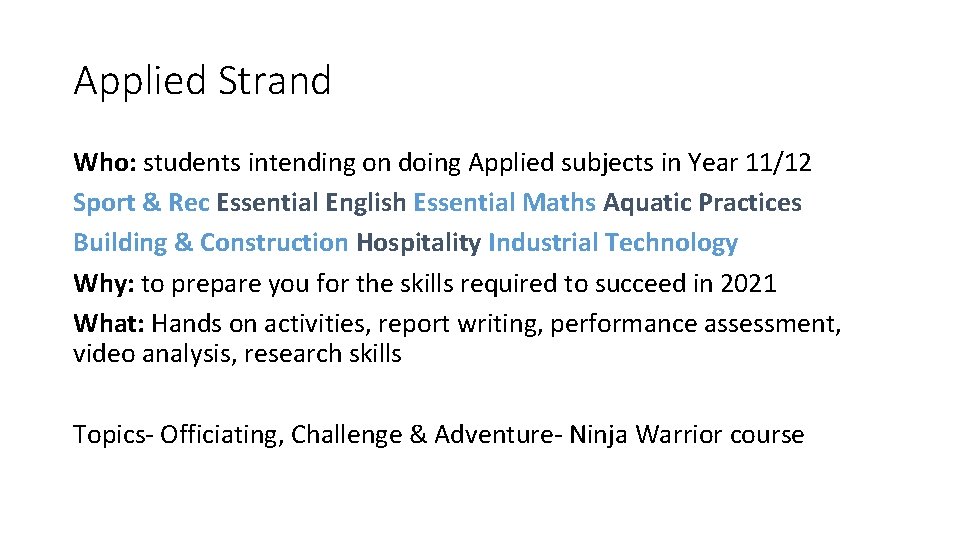 Applied Strand Who: students intending on doing Applied subjects in Year 11/12 Sport &