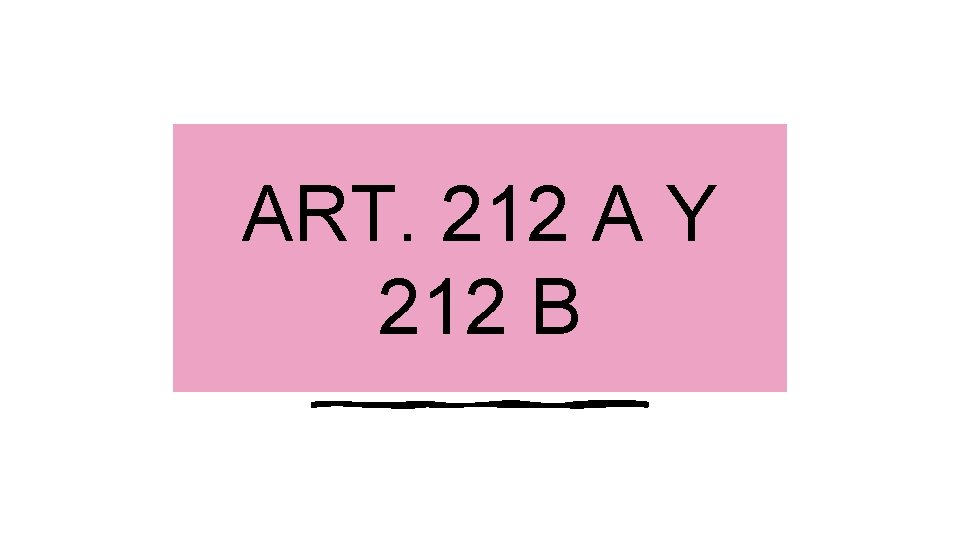 ART. 212 A Y 212 B 