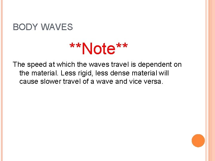 BODY WAVES **Note** The speed at which the waves travel is dependent on the