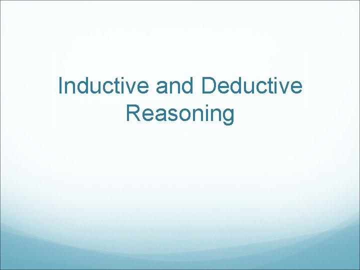 Inductive and Deductive Reasoning 
