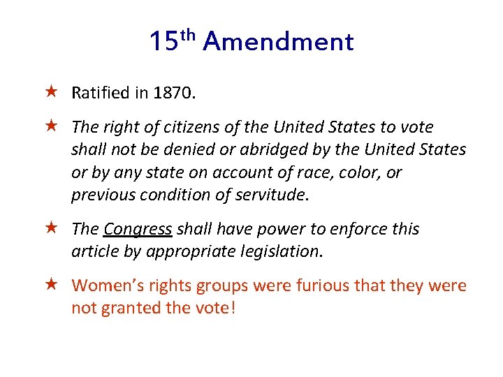 15 th Amendment « Ratified in 1870. « The right of citizens of the