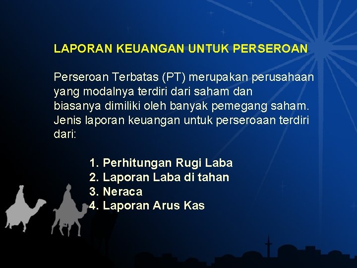 LAPORAN KEUANGAN UNTUK PERSEROAN Perseroan Terbatas (PT) merupakan perusahaan yang modalnya terdiri dari saham