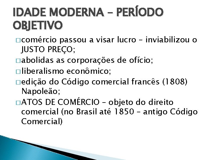 IDADE MODERNA – PERÍODO OBJETIVO � comércio passou a visar lucro – inviabilizou o