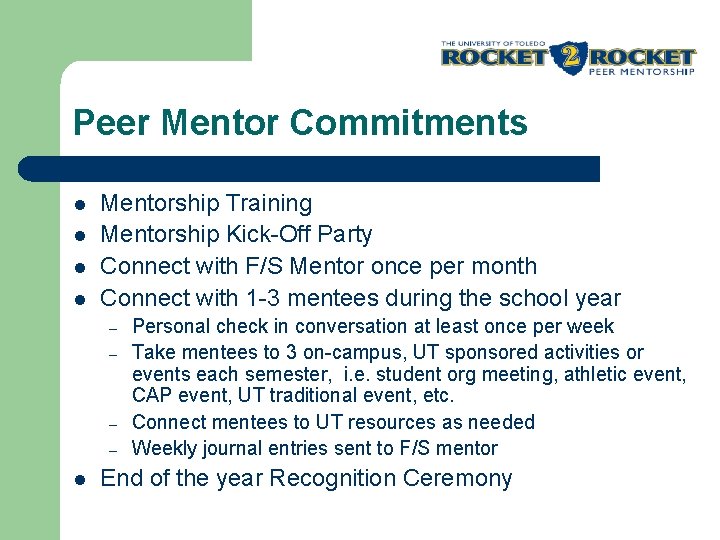 Peer Mentor Commitments l l Mentorship Training Mentorship Kick-Off Party Connect with F/S Mentor