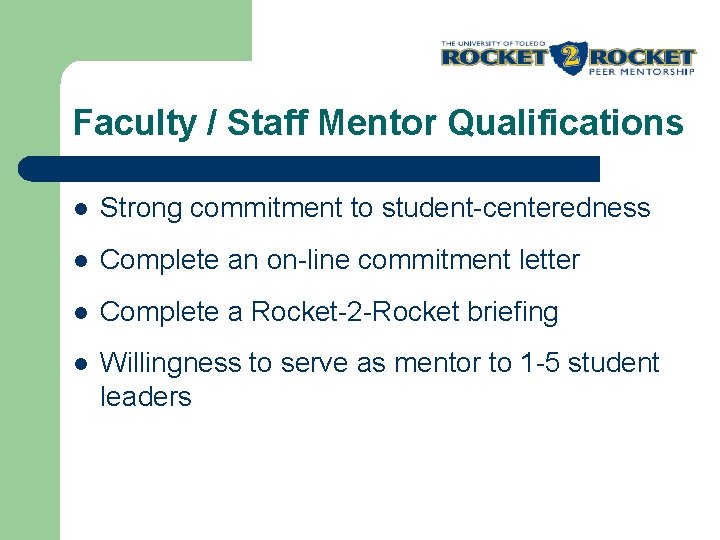Faculty / Staff Mentor Qualifications l Strong commitment to student-centeredness l Complete an on-line