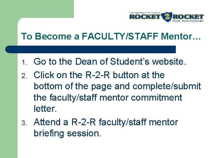 To Become a FACULTY/STAFF Mentor… 1. 2. 3. Go to the Dean of Student’s