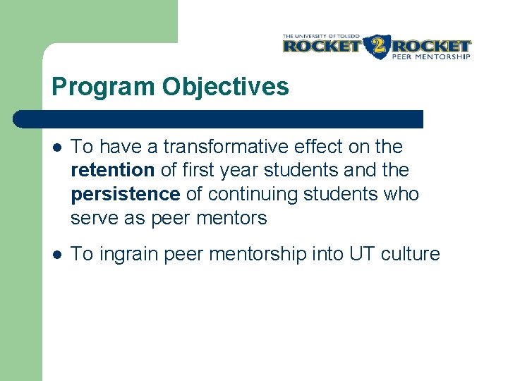 Program Objectives l To have a transformative effect on the retention of first year